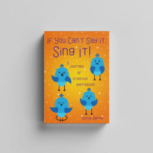 If You Can't Say It, Sing It!